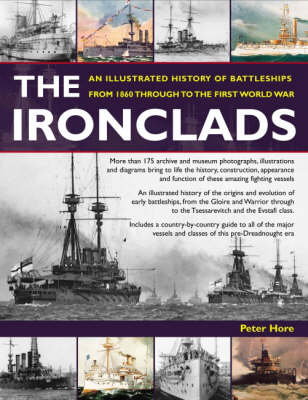 The Ironclads: An Illustrated History of Battleships from 1860 to the First World War (Paperback)
