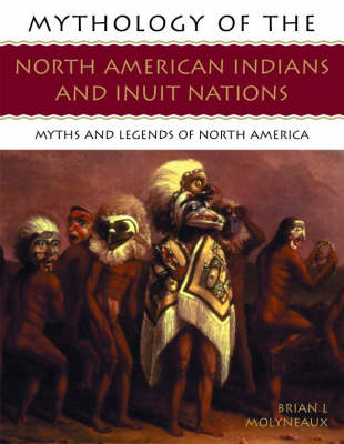 Mythology of the North American Indians and Inuit Nations: Myths and Legends of North America (Paperback)