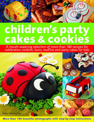Children's Party Cakes and Cookies: A Mouth-watering Selection of More Than 180 Recipes for Celebration Cookies, Buns, Muffins and Party Cakes for Kids - More Than 180 Beautiful Photographs with Step-by-step Instructions (Paperback)