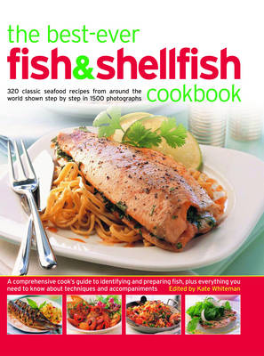 The Best-ever Fish and Shellfish Cookbook: A Comprehensive Cook's Guide to Identifying, Preparing and Serving Seafish, Freshwater Fish, Shellfish, Crustaceans and Molluscs (Paperback)