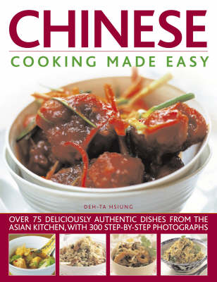 Chinese Cooking Made Easy: Over 75 Deliciously Authentic Dishes from the Asian Kitchen, with 300 Step-by-step Photographs (Paperback)