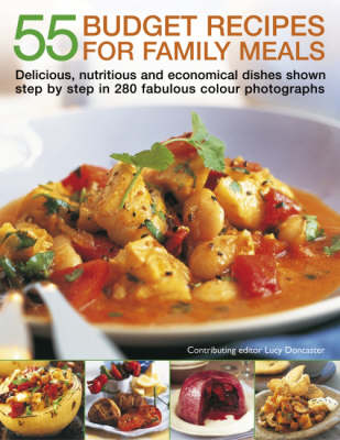 55 Budget Recipes for Family Meals: Delicious, Nutricious and Economical Dishes Shown Step by Step in 280 Fabulous Colour Photographs (Paperback)
