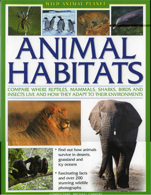 Animal Habitats: Compare Where Reptiles, Mammals, Sharks, Birds and Insects Live and How They Adapt to Their Environments - Wild Animal Planet (Paperback)