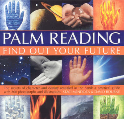 Palm Reading: Find Out Your Future - The Secrets of Character and Destiny Revealed in Your Hand - A Practical Guide with 300 Photographs and Illustrations (Paperback)