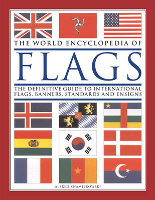 The World Encyclopedia of Flags by Alfred Znamierowski | Waterstones