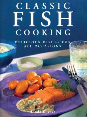 Classic Fish Cooking: Delicious dishes for all occasions (Paperback)