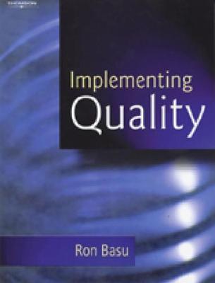 Implementing Quality: A Practical Guide to Tools and Techniques (Paperback)