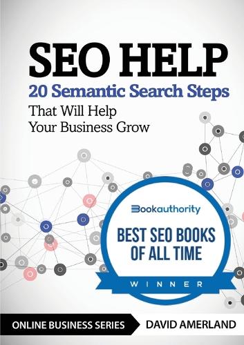 SEO Help: 20 Semantic Search Steps that Will Help Your Business Grow (Paperback)