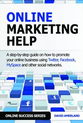 Online Marketing Help: How to Promote Your Online Business Using Twitter, Facebook, MySpace and Other Social Networks. (Paperback)