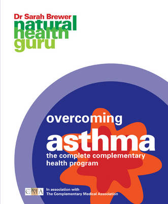 Overcoming Asthma: The Complete Complementary Health Program - Natural Health Guru S. (Paperback)