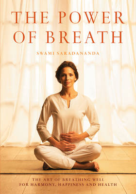 The Power of Breath: The Art of Breathing Well for Harmony, Happiness and Health (Paperback)