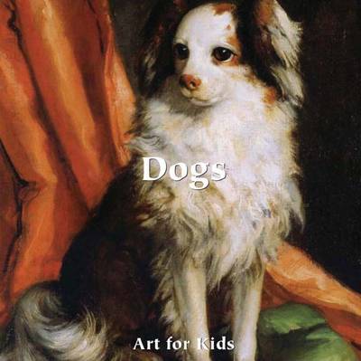 Art for Kids: Dogs - Art for Kids Collection (Board book)