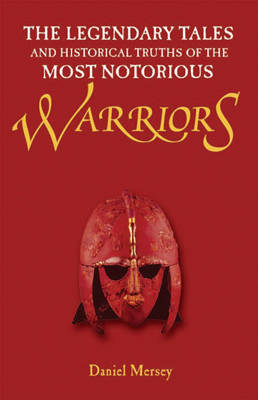 The Legendary Tales and Historical Truths of the Most Notorious Warriors (Paperback)