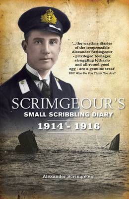 Scrimgeour's Scribbling Diary: The Truly Astonishing Diary and Letters of an Edwardian Gentleman, Naval Officer, Boy and Son (Paperback)