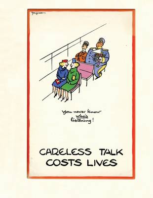Careless Talk Costs Lives: Fougasse and the Art of Public Information (Hardback)