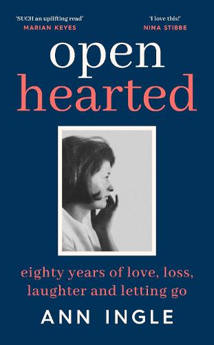 Openhearted: Eighty Years of Love, Loss, Laughter and Letting Go (Hardback)