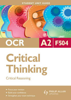 OCR A2 Critical Thinking: Unit F504: Critical Reasoning - Student Unit Guides (Paperback)