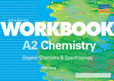 A2 Chemistry: Student Workbook: Organic Chemistry and Spectroscopy (Paperback)