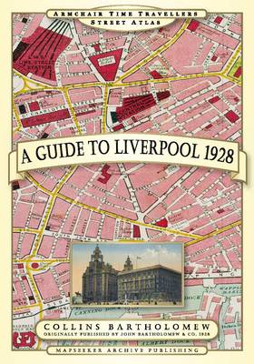 A Guide to Liverpool 1928 - Armchair Travellers Street Atlas Series 2 (Paperback)
