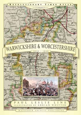 Revolutionary Times Atlas of Warwickshire and Worcestershire 1830-1840 (Paperback)