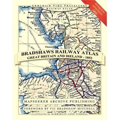 Bradshaw's Railway Atlas - Great Britain and Ireland 1852 - Armchair Time Travellers Railway Atlas (Hardback)