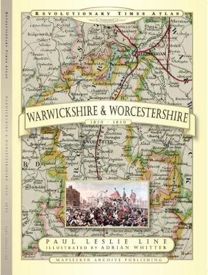 Revolutionary Times Atlas of Warwickshire and Worcestershire - 1830-1840 (Hardback)