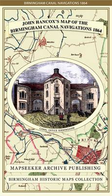 John Hancox's Map of the Birmingham Canal Navigations 1864 - Birmingham Historic Maps Collection (Sheet map, folded)