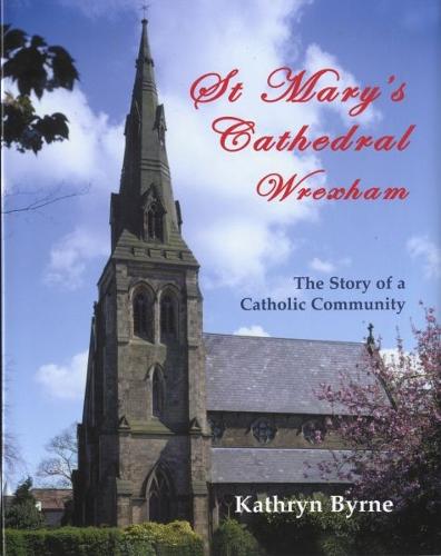 St Mary's Cathedral Wrexham - The Story of a Catholic Community (Hardback)