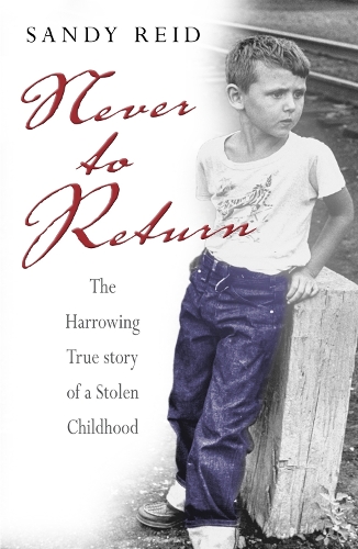 Never to Return: The Harrowing True Story of a Stolen Childhood (Paperback)