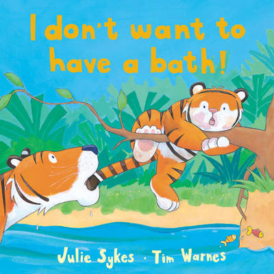 I Don't Want to Have a Bath! (Hardback)