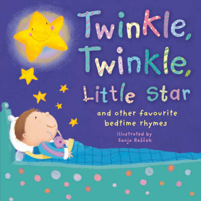 Twinkle, Twinkle, Little Star: And Other Favourite Bedtime Rhymes (Hardback)
