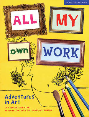 All My Own Work: Adventures in Art (Paperback)