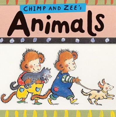 Chimp and Zee's Animals - Chimp and Zee (Board book)