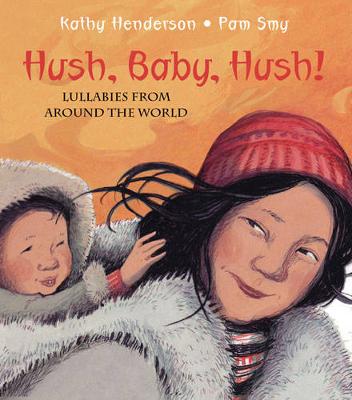 Hush, Baby, Hush!: Lullabies from Around the World (Hardback)