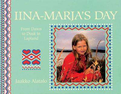 Iina Marja's Day: From Dawn to Dusk in a Lapp Village (Paperback)