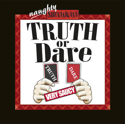 Truth or Dare - Naughty Shenanigans (Hardback)