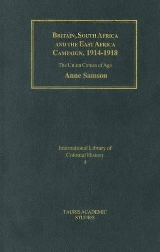 Britain, South Africa and East African Campaign - International Library of Colonial History v. 4 (Hardback)