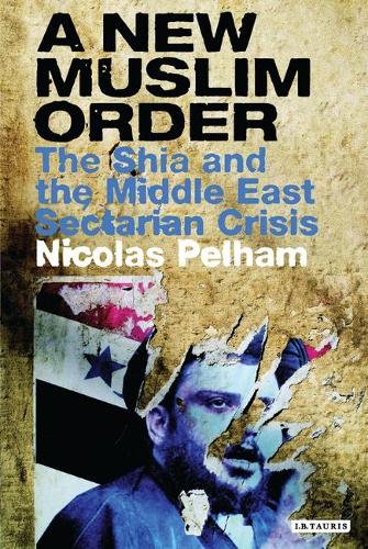 A New Muslim Order: Iraq and the Revival of Shia Islam (Paperback)