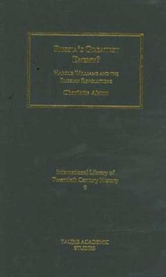 Russia's Greatest Enemy?: Harold Williams and the Russian Revolutions - International Library of Twentieth Century History v. 9 (Hardback)