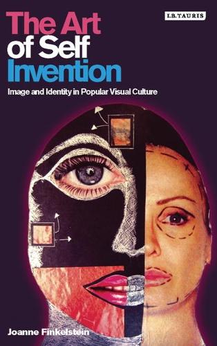The Art of Self Invention: Image and Identity in Popular Visual Culture (Paperback)