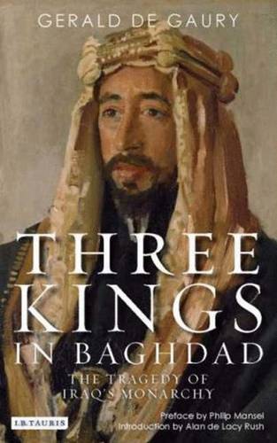 Three Kings in Baghdad: The Tragedy of Iraq's Monarchy (Paperback)