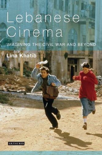 Lebanese Cinema: Imagining the Civil War and Beyond - Tauris World Cinema Series (Hardback)