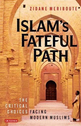 Islam's Fateful Path: The Critical Choices Facing Modern Muslims (Paperback)