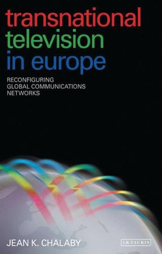 Transnational Television in Europe: Reconfiguring Global Communications Networks (Hardback)