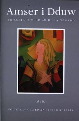 Amser I Dduw: Trysorfa O Weddiau Hen a Newydd (Hardback)