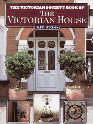 The Victorian Society Book of The Victorian House (Paperback)
