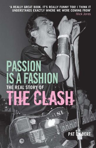 Passion is a Fashion: The Real Story of the Clash (Paperback)