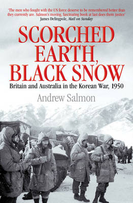 Scorched Earth, Black Snow: The First Year of the Korean War (Hardback)