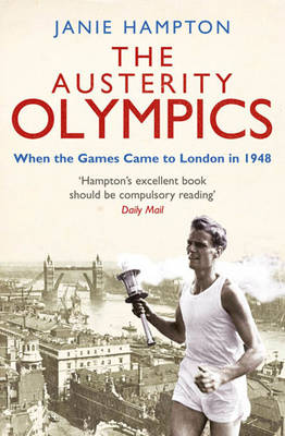 The Austerity Olympics: When the Games Came to London in 1948 (Paperback)