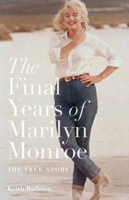 The Final Years of Marilyn Monroe: The Shocking True Story (Paperback)